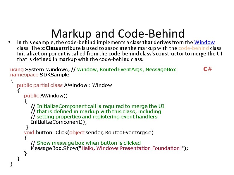 Markup and Code-Behind In this example, the code-behind implements a class that derives from